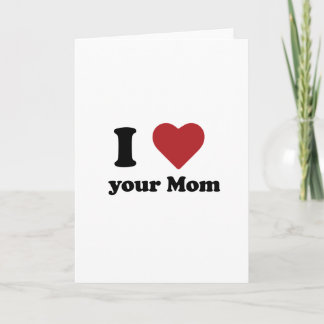 I Love Your Mom Card