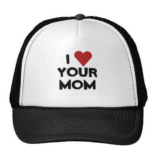 I LOVE YOUR MOM TRUCKER HAT | Zazzle
