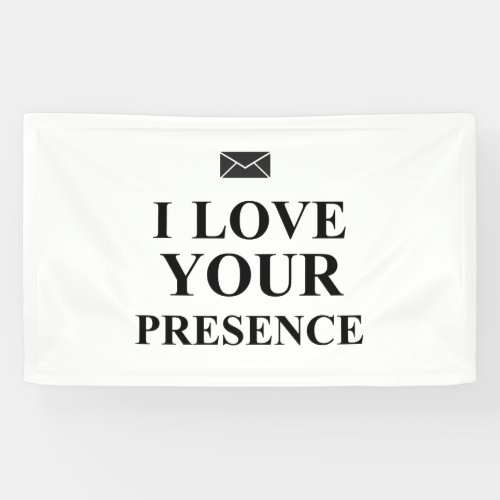 I LOVE YOUR PRESENCE BANNER