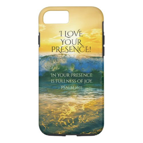 I Love Your Presence Psalm 1611 Ocean Sunset iPhone 87 Case