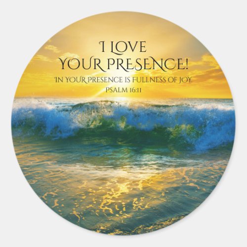 I Love Your Presence Psalm 1611 Ocean Sunset Classic Round Sticker