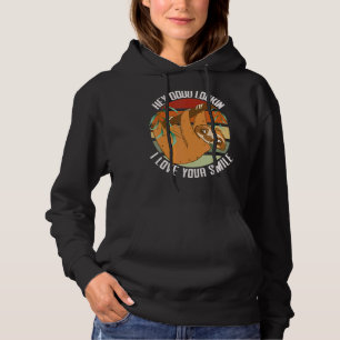 I Love Your Smile Hey Good Lookin Happy Sloth Smil Hoodie