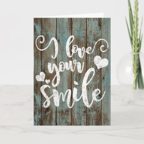 I Love Your Smile Rustic Wood Chalk Typography Card