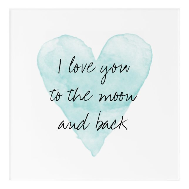 I love your to the moon and back acrylic wall art (Front)