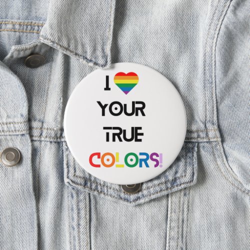 I Love Your True Colors Button
