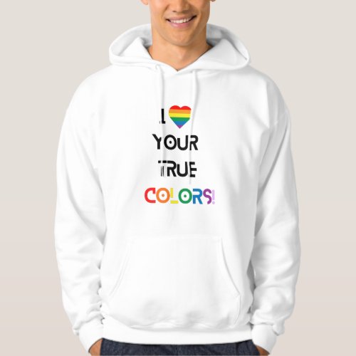 I Love Your True Colors Sweatshirt