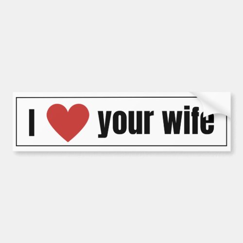 i love your wife heart funny female feminist bumper sticker