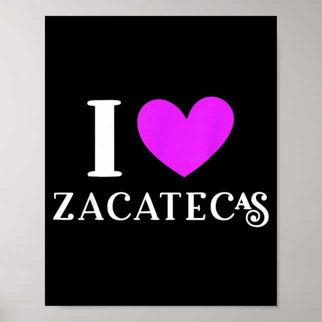 I love zacatecas mexico vacation  poster (Front)