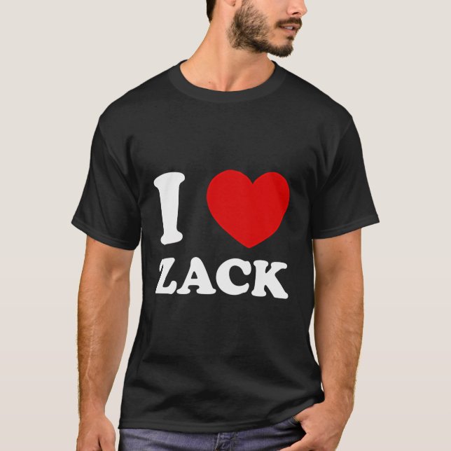 I Love Zack I Heart Zack Funny Zack T-Shirt (Front)