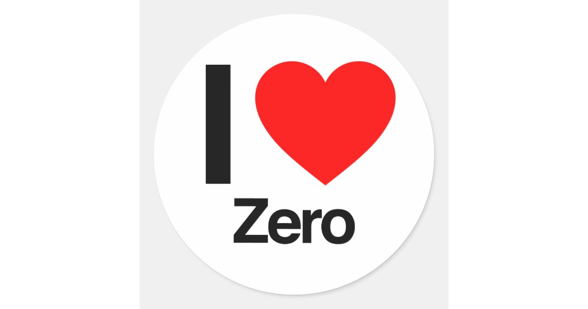 i love zero classic round sticker Zazzle