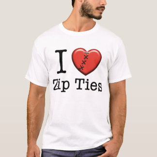 I love Zip Ties T-shirt