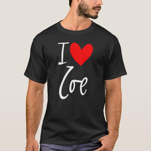 I Love Zoe Name Personalized Girl Woman Bff Friend T-Shirt (Front)