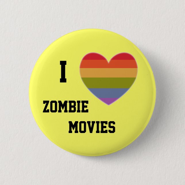 I love zombie movies pinback button (Front)
