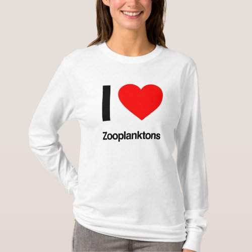 i love zooplanktons T_Shirt