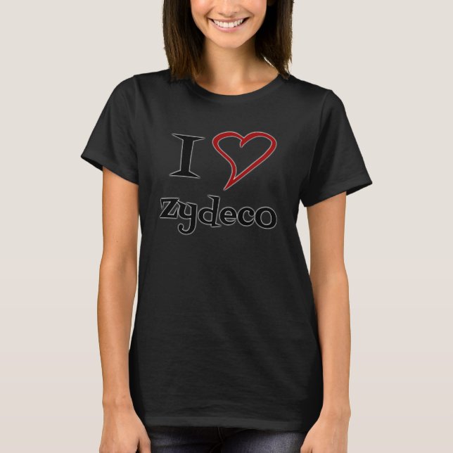 I Love Zydeco T-Shirt (Front)