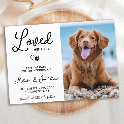 I Loved Her First Custom Photo Pet Wedding Dog  Save The Date