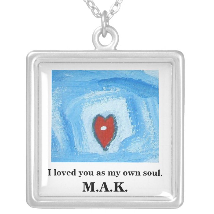 I LOVED YOU AS MY OWN SOUL CUSTOM NECKLACE