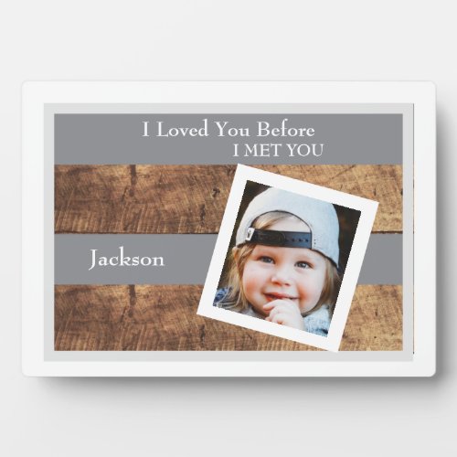 I Loved You Before I met You Child Photo Grey Plaque