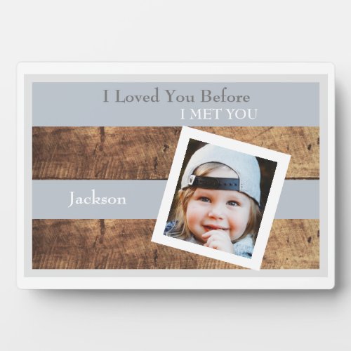 I Loved You Before I met You Child Photo Plaque