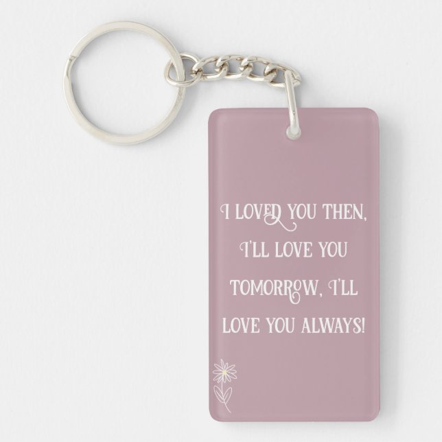 I loved you then keychain (Front)