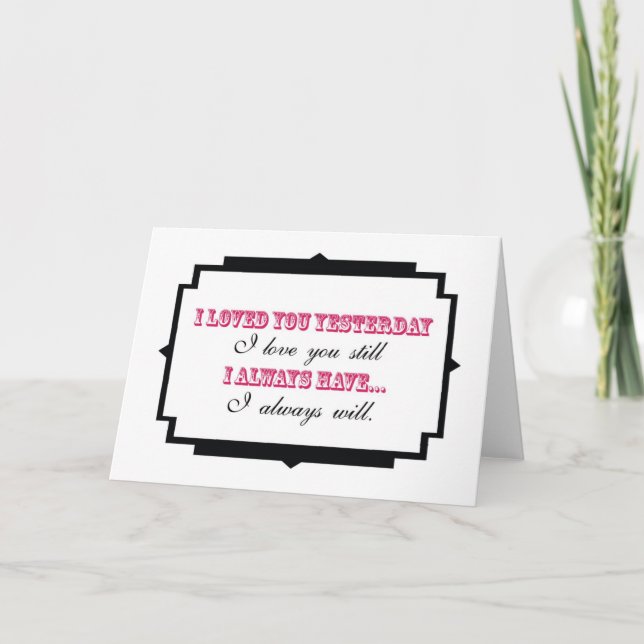 I loved you yesterday I love you still Card (Front)