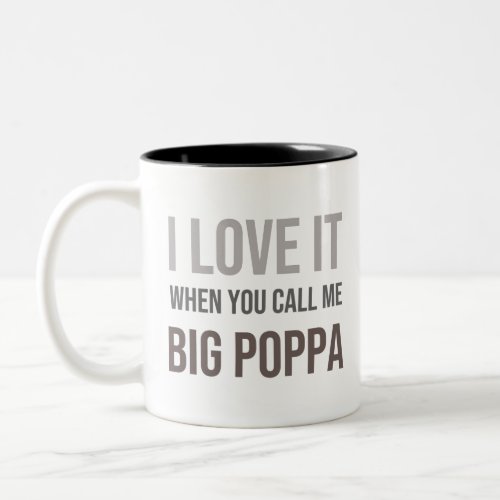 I lover it when you call me big poppa Two_Tone coffee mug