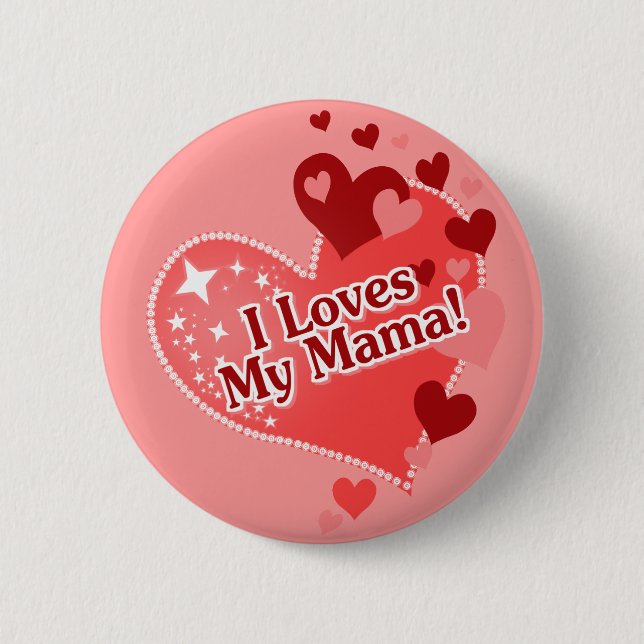 I Loves My Mama! Mother's Day Pinback Button (Front)
