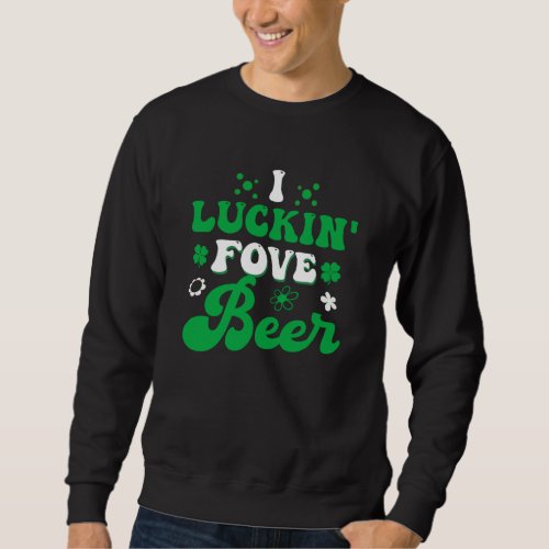 I Luckin Fove Beer Funny Beer Drinking Lover Sweatshirt
