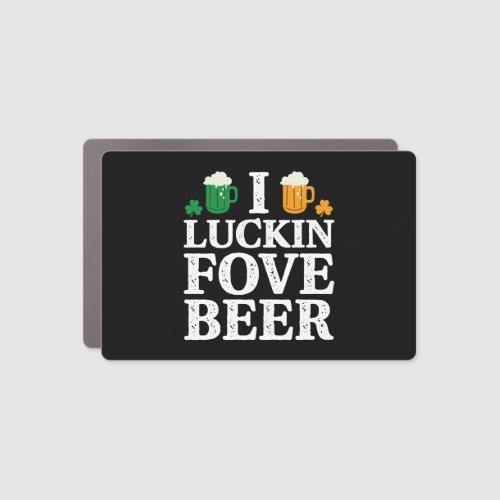 I Luckin Fove Beer Funny Saint Patrick s Day Car Magnet