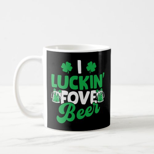 I Luckin Fove Beer St Patricks Day Love Drink Part Coffee Mug