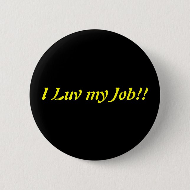 I Luv my Job Button (Front)