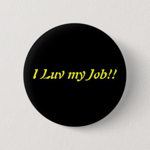 I Luv my Job Button