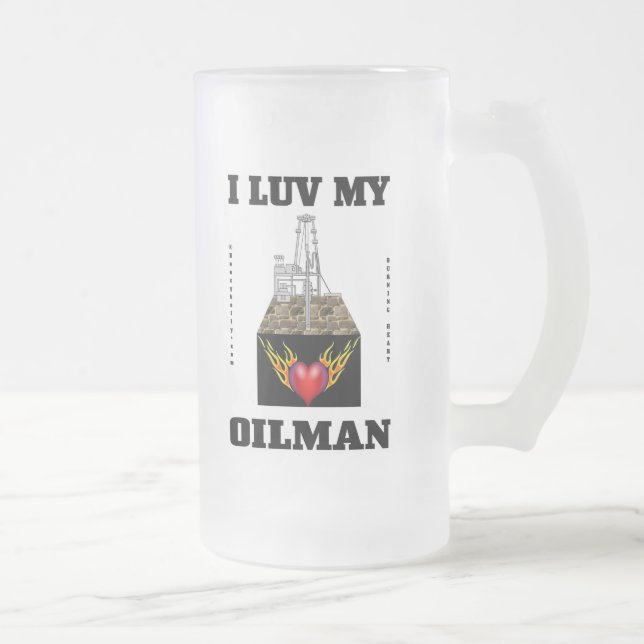 I Luv My Oilman,Oil Field Trash,Oil,Gas,Stein Frosted Glass Beer Mug (Right)