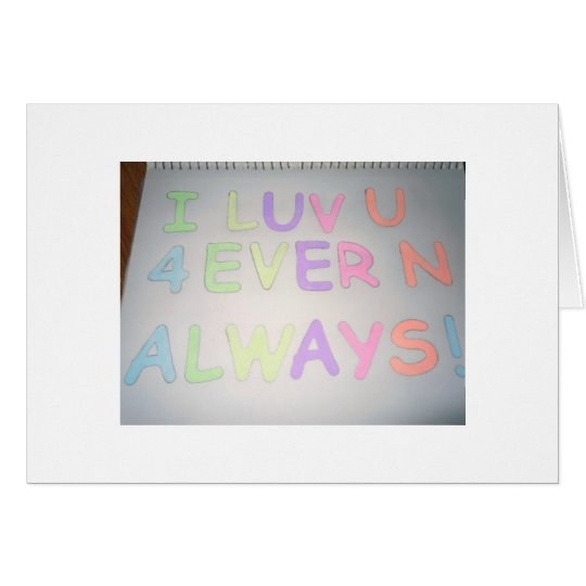 I Luv U 4ever N Always Card
