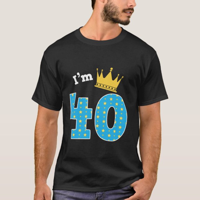 I m 40th Birthday Cute King Theme 40 Year Old B Da T-Shirt (Front)