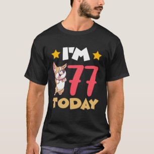 I m 77 Today T-Shirt
