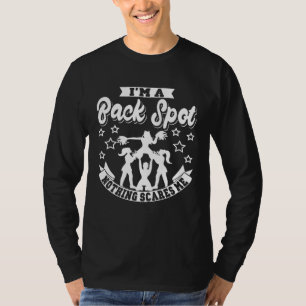 I m A Back Spot Nothing Scares Me Cheerleading Che T-Shirt