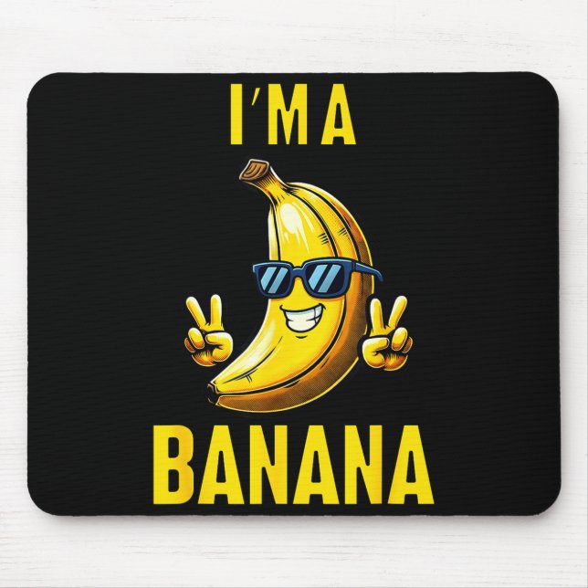 I’m A Banana Funny Cartoon Humor Design  Mouse Pad (Front)