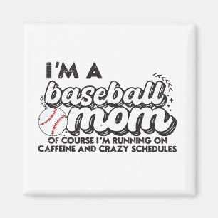 I’m A Baseball Mom Of Course I’m Running On Caffei Magnet