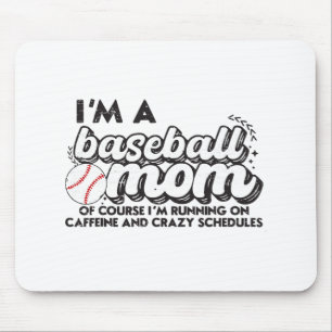 I’m A Baseball Mom Of Course I’m Running On Caffei Mouse Pad