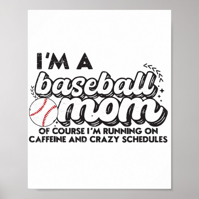 I’m A Baseball Mom Of Course I’m Running On Caffei Poster (Front)