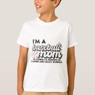 I’m A Baseball Mom Of Course I’m Running On Caffei T-Shirt