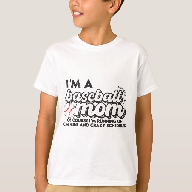 I’m A Baseball Mom Of Course I’m Running On Caffei T-Shirt (Front)