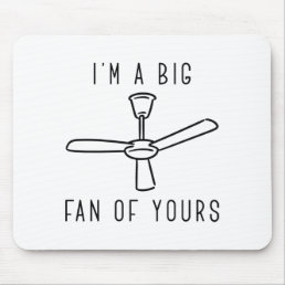 I’m A Big Fan Of Yours Mouse Pad