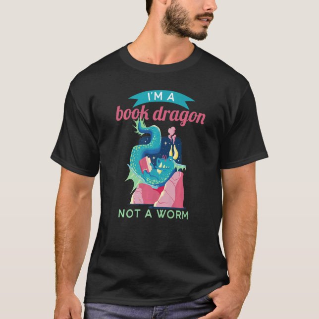 I M A Book Dragon Not A Worm Dragons T-Shirt (Front)