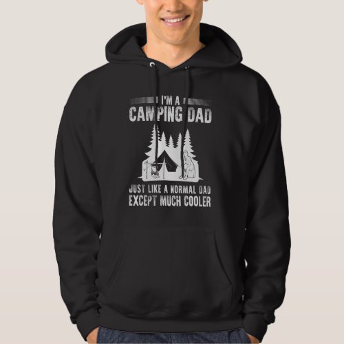 I M A Camping Dad Just Like A Normal Dad Except Mu Hoodie