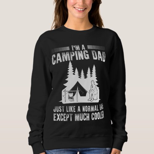 I M A Camping Dad Just Like A Normal Dad Except Mu Sweatshirt