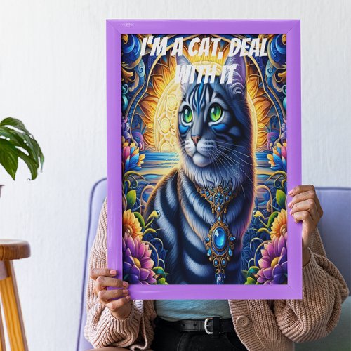 Im a cat deal with it poster