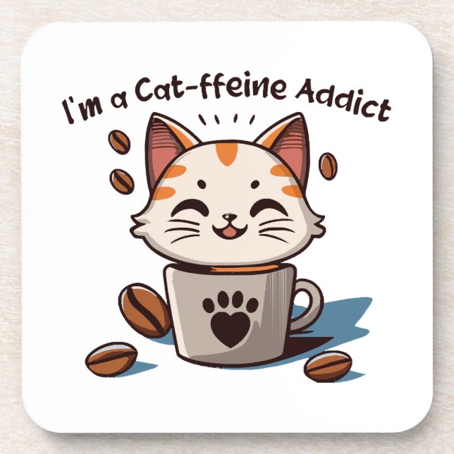 I m a Cat-ffeine Addict Beverage Coaster (Front)