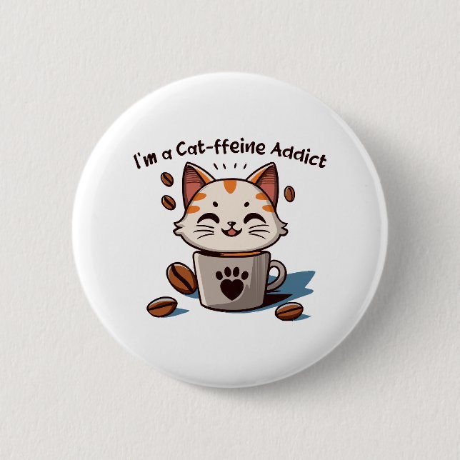 I m a Cat-ffeine Addict Button (Front)